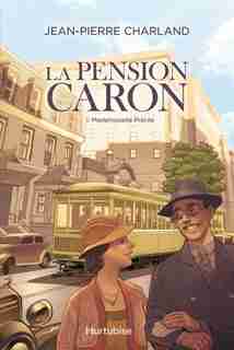 LA Pension Caron Tome 1 de Jean-Pierre Charland