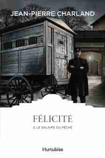 Félicité - Tome 3 de Jean-Pierre Charland