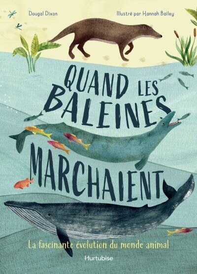 Quand les baleines marchaient: La fascinante évolution du monde animal