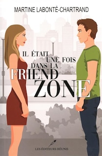 Il était une fois dans la friend zone