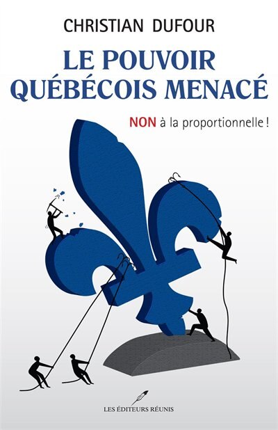 Front cover_Le pouvoir québécois menacé : non à la proportionnelle!