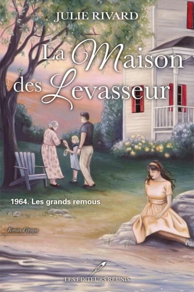 La maison des Levasseur Tome 3 Les grands remous