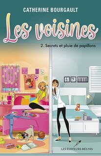 Les voisines Tome 2 Secrets et pluie de papillons