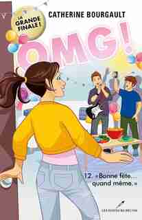 OMG! Tome 12 : Bonne fête... quand même by Catherine Bourgault