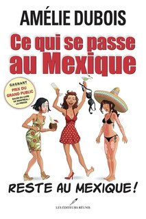 Front cover_Ce qui se passe au Mexique... Reste au Mexique!