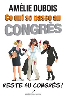 Front cover_Ce qui se passe au Congrès... Reste au Congrès!