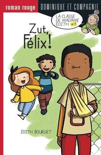 La Classe De Madame Edith Zut, Félix !