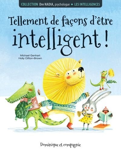 Tellement de façons d'être intelligent!: les intelligences