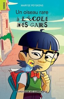 MES PREMIERS ROMANS DE L'ÉCOLE DES GARS: UN OISEAU RARE À L'ÉCOLE DES GARS