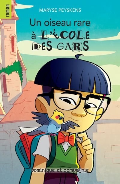 MES PREMIERS ROMANS DE L'ÉCOLE DES GARS: UN OISEAU RARE À L'ÉCOLE DES GARS