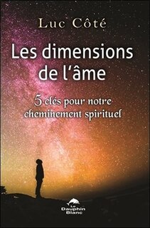 Front cover_Les dimensions de l'âme : 5 clés pour notre cheminement spirituel
