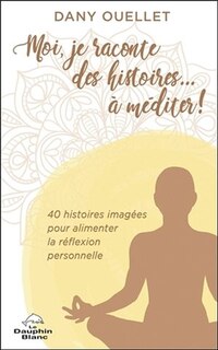 Front cover_Moi, je raconte des histoires... à méditer!