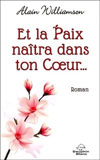 Front cover_Et la paix naîtra dans ton coeur...