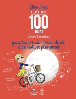 Front cover_Le défi des 100 jours pour trouver sa mission de vie et se réaliser pleinement : cahier d'exercices