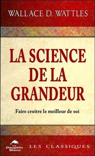 Couverture_La Science de la Grandeur : faire croître le meilleur de soi