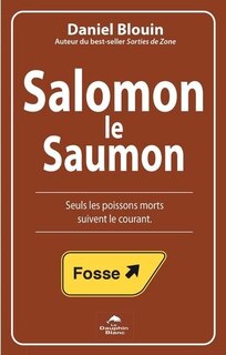 Front cover_Salomon le Saumon : seuls les poissons morts suivent le courant