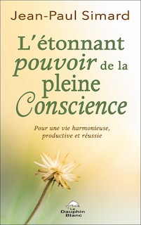 L'étonnant pouvoir de la pleine Conscience