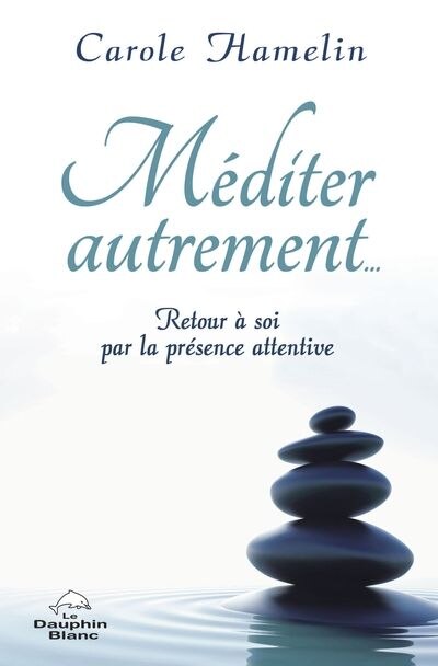 Front cover_Méditer autrement… : retour à soi par la présence attentive