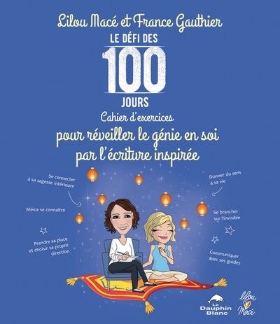 Le défi des 100 jours: cahier d'exercices pour réveiller le génie en soi par l’écriture inspirée