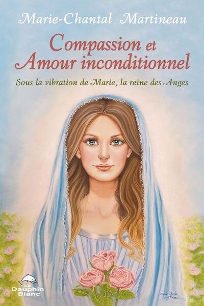Front cover_Compassion et amour inconditionnel : Sous la vibration de Marie, la reine des Anges