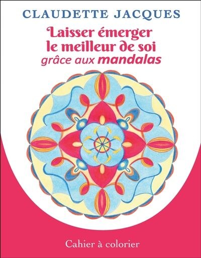 Couverture_Laisser émerger le meilleur de soi grâce aux mandalas