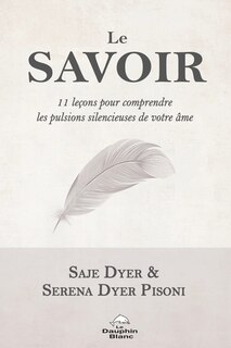 Front cover_Le savoir : 11 leçons pour comprendre les pulsions silencieuses de votre âme