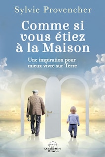 Front cover_Comme si vous étiez à la Maison : une inspiration pour mieux vivre sur Terre