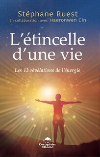 Front cover_L'Étincelle d'une vie : Les 13 révélations de l'énergie