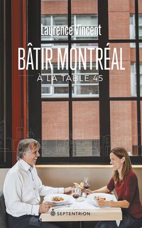 Couverture_BÂTIR MONTRÉAL À LA TABLE 45
