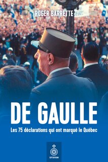 Front cover_De Gaulle. Les 75 déclarations qui ont marqué le Québec