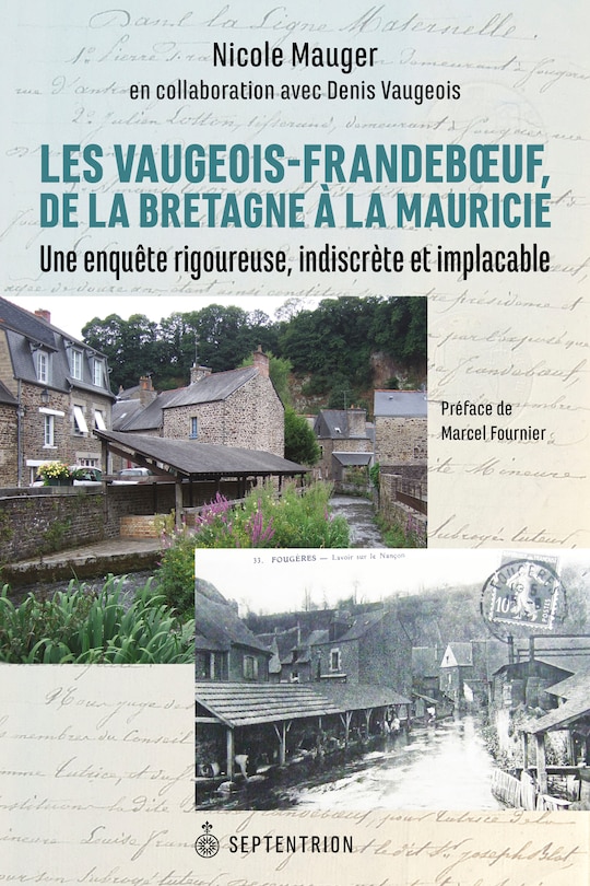 Les Vaugeois-Frandeboeuf, de la Bretagne à la Mauricie: Une enquête rigoureuse, indiscrète et implacable