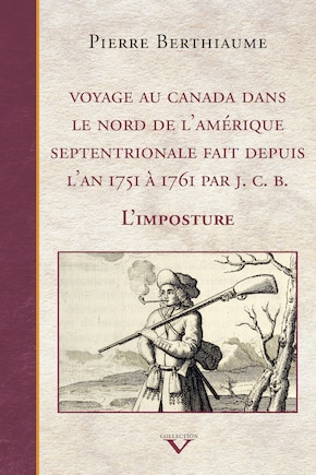 Voyage Canada dans nord Amérique sept.: Imposture (L')