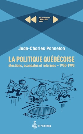 Politique québécoise (La): Élections, scandales et réformes, 1950-1990