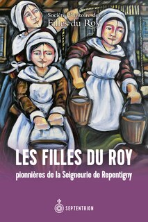 Couverture_Les Filles du Roy pionnières de la Seigneurie de Repentigny