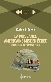 La puissance américaine mise en échec: De la guerre du Vietnam à l'Irak