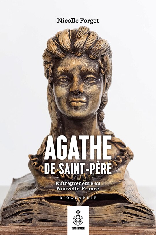 Agathe de Saint-Père: Entrepreneure en Nouvelle-France