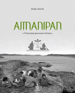 Front cover_Aitnanipan : « C'est ainsi que nous vivions »
