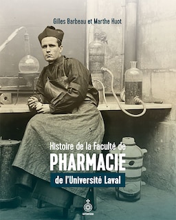 Histoire de la Faculté de pharmacie de l'Université Laval: 1924-2024