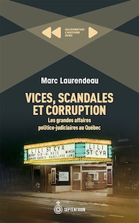 Couverture_Vices scandales et corruption : Les grandes affaires politico-judiciaires au Québec