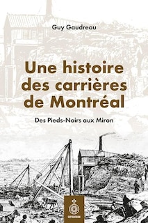 Front cover_Une histoire des carrières de Montréal