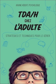 Front cover_TDAH chez l'adulte : Stratégies et techniques pour le gérer