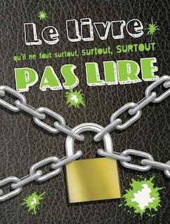 Couverture_Le livre qu'il ne faut surtout, surtout, surtout pas lire
