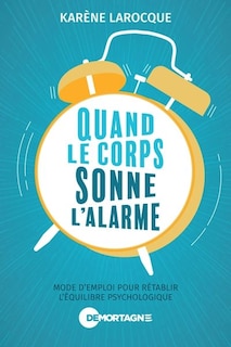 Front cover_Quand le corps sonne l'alarme : Mode d'emploi pour rétablir l'équilibre psychologique