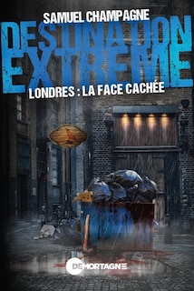 Front cover_Destination extrême Londres :  La face cachée