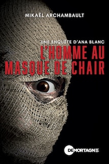 Couverture_L'Homme au masque de chair Une enquête d'Ana Blanc