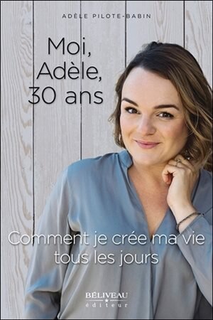 Couverture_Moi, Adèle, 30 ans : comment je crée ma vie tous les jours