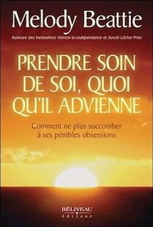Couverture_Prendre soin de soi, quoi qu'il advienne : comment ne plus succomber à ses pénibles obessions