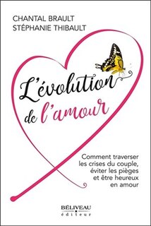 Front cover_Évolution de l'amour : comment traverser les crises du couple, éviter les pièges et être heureux en amour