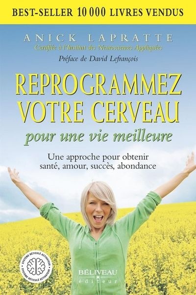 Couverture_Reprogrammez votre cerveau pour une vie meilleure : une approche pour obtenir santé, amour, succès, abondance