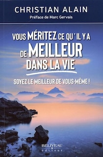 Front cover_Vous méritez ce qu'il y a de meilleur dans la vie : Soyez le meilleur de vous-même!